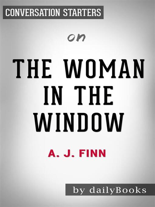 Title details for The Woman in the Window--by A.J Finn | Conversation Starters by Daily Books - Wait list